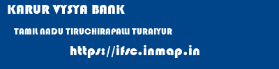 KARUR VYSYA BANK  TAMIL NADU TIRUCHIRAPALLI TURAIYUR   ifsc code